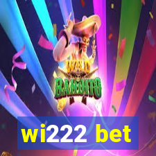 wi222 bet